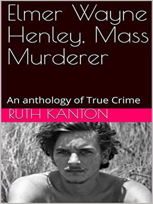 Title details for Elmer Wayne Henley, Mass Murderer by Ruth Kanton - Wait list